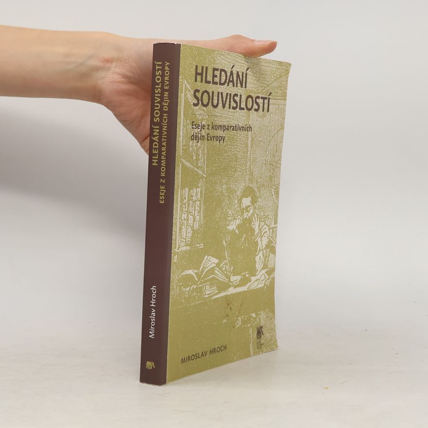 Miroslav Hroch Hledání souvislostí. Eseje z komparativních dějin Evropy