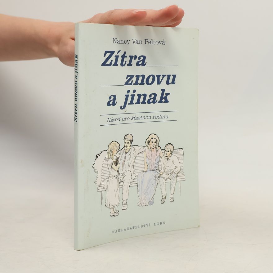 Nancy L. Van Pelt Zítra znovu a jinak : návod pro šťastnou rodinu