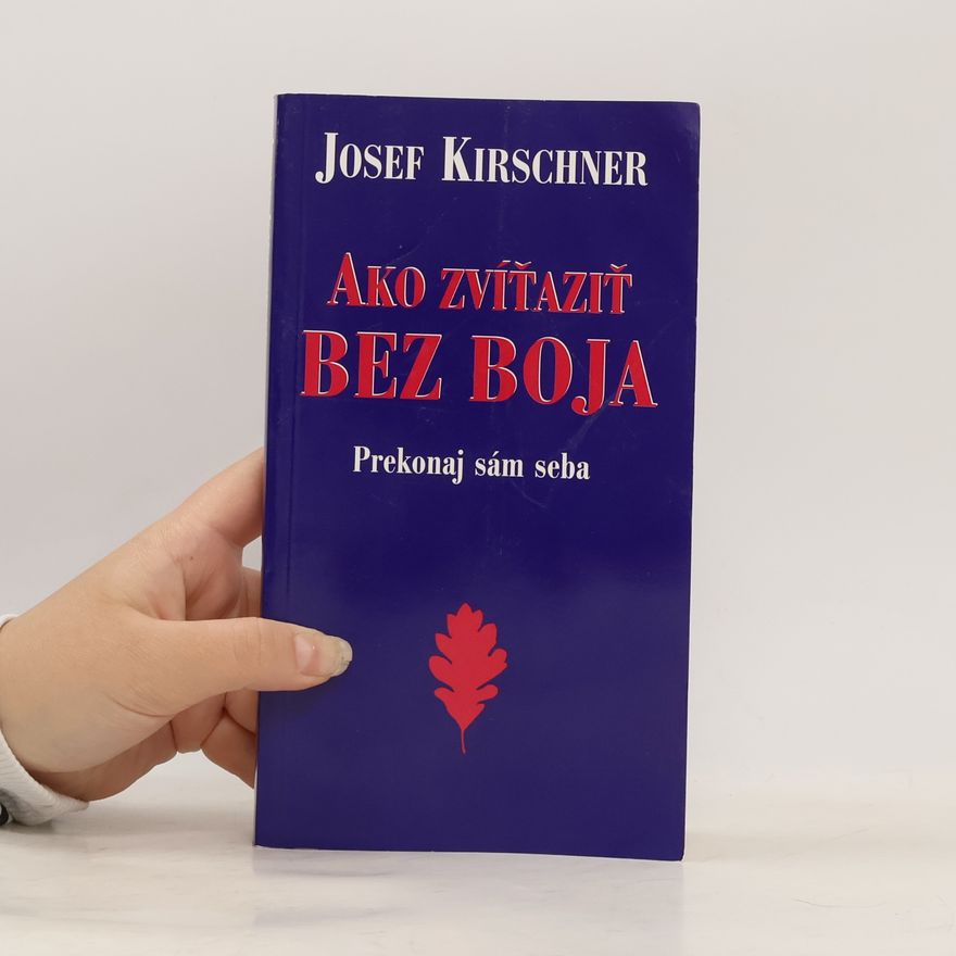 Josef Kirschner Ako zvíťaziť bez boja
