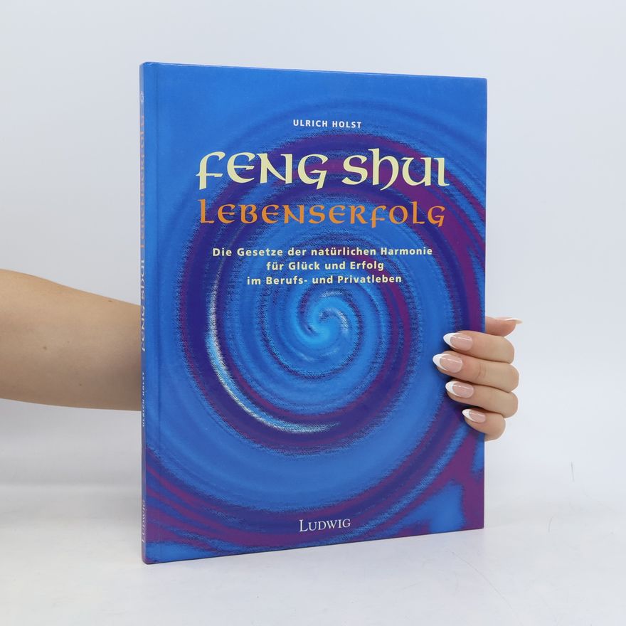 Ulrich Holst Feng-Shui - Lebenserfolg