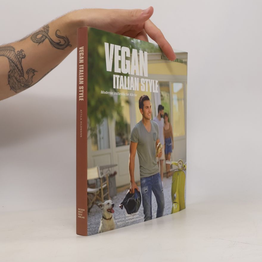 Attila Hildmann Vegan italian style: Moderne italienische Küche