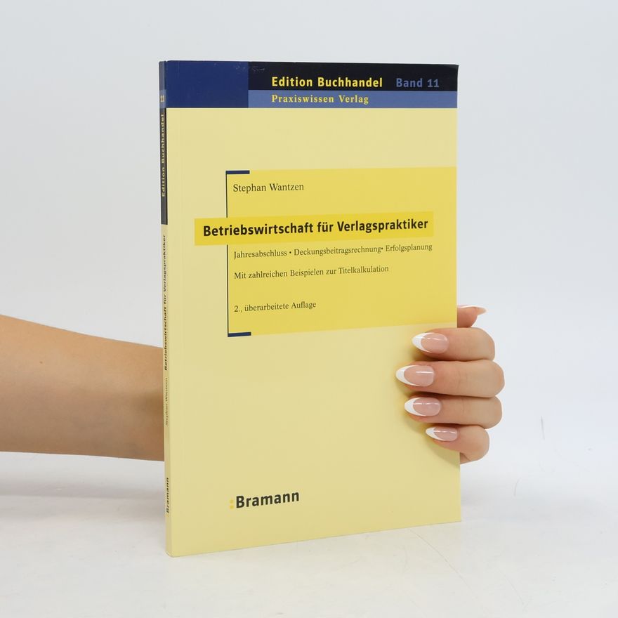 Stephan Wantzen Edition Buchhandel - 11: Betriebswirtschaft für Verlagspraktiker