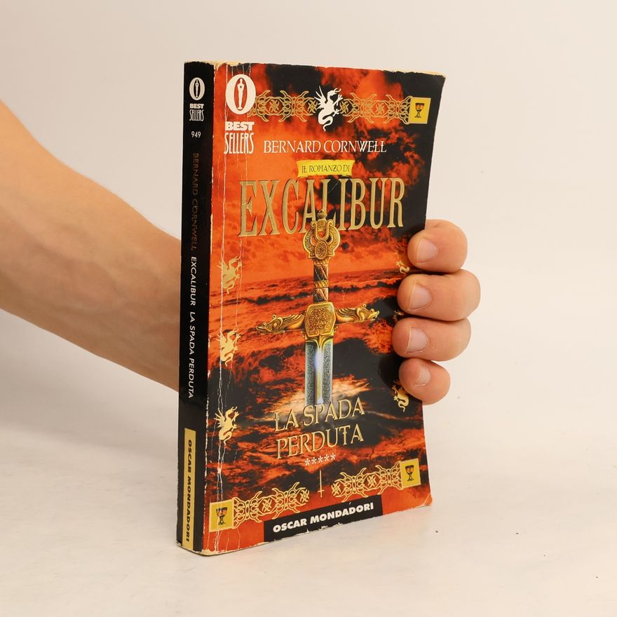 Bernard Cornwell Best Sellers - 949: La spada perduta. Excalibur