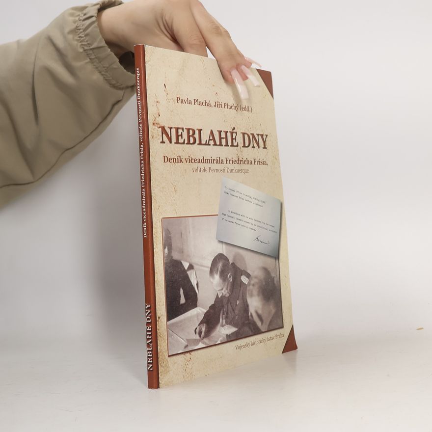 Friedrich Frisius Neblahé dny - deník viceadmirála Friedricha Frisia, velitele Pevnosti Dunkuerque
