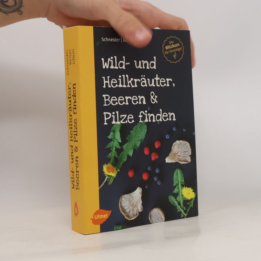 Christine Schneider Wild- und Heilkräuter, Beeren & Pilze finden