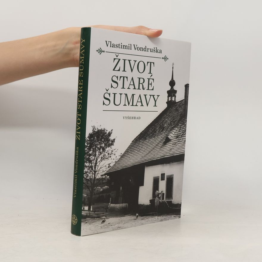 Vlastimil Vondruška Život staré Šumavy