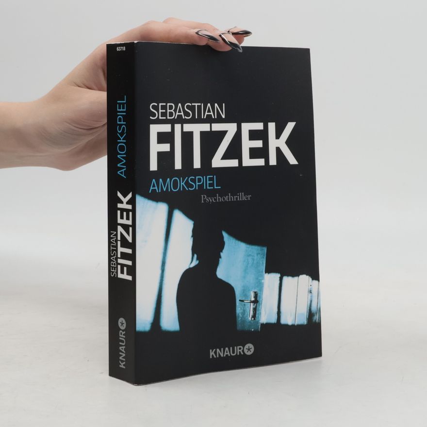 Sebastian Fitzek Amokspiel : Psychothriller