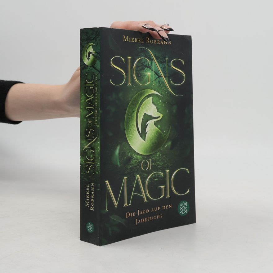 Mikkel Robrahn Signs of Magic. Die Jagd auf den Jadefuchs