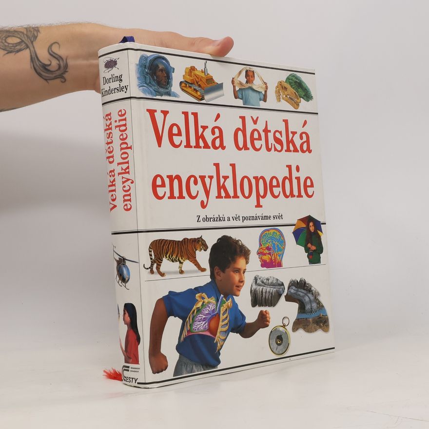 Auteurscollectief Velká dětská encyklopedie : [z obrázků a vět poznáváme svět]