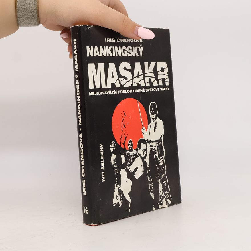 Iris Chang Nankingský masakr