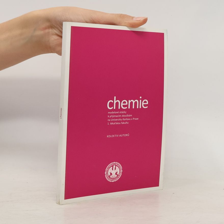 Collectif d'auteurs Chemie. Modelové otázky k přijímacím zkouškám na Univerzitu Karlovu v Praze 1. lékařskou fakultu