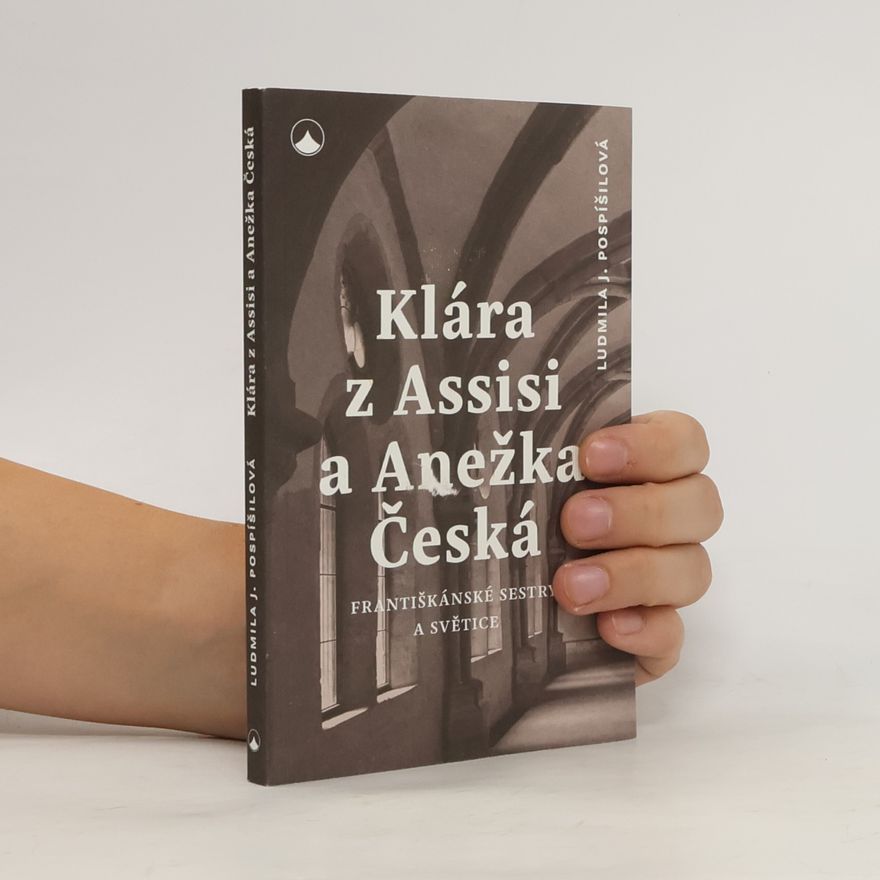 Ludmila Pospíšilová Klára z Assisi a Anežka Česká