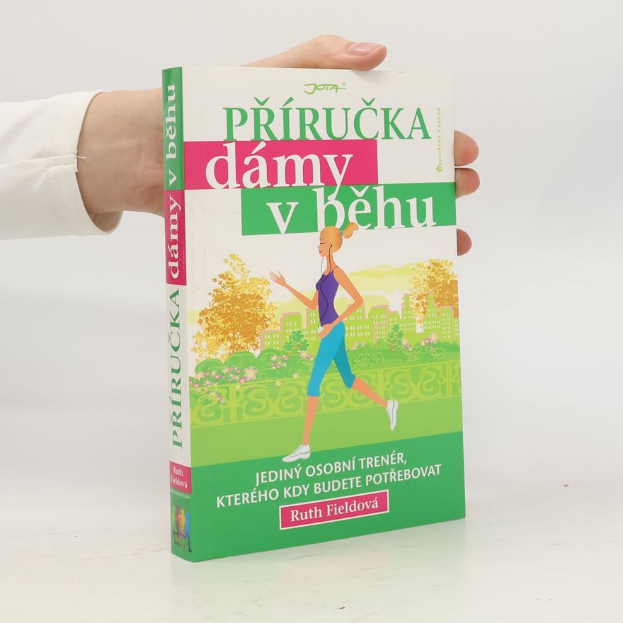 Ruth Field Příručka dámy v běhu: Jediný osobní trenér, kterého kdy budete potřebovat