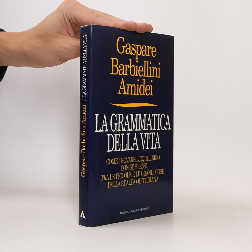 Gaspare Barbiellini Amidei La grammatica della vita