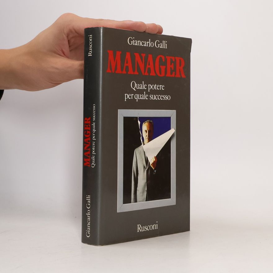 Giancarlo Galli Manager. Quale potere per quale successo