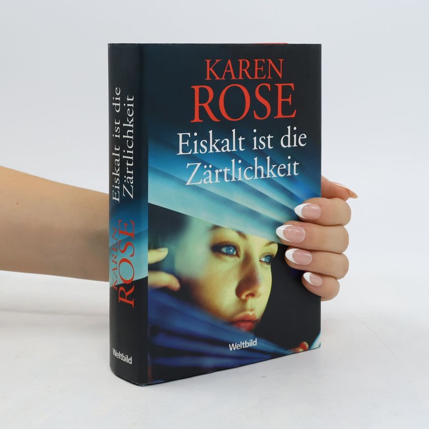 Karen Rose Eiskalt ist die Zärtlichkeit