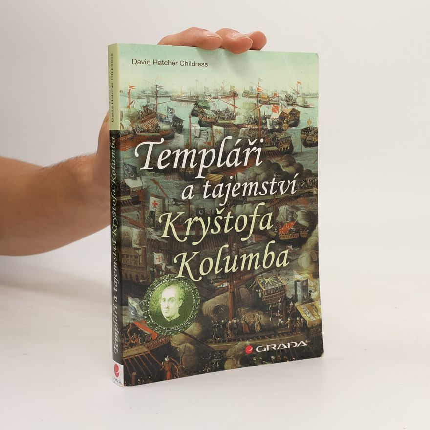 David Hatcher Childress Templáři a tajemství Kryštofa Kolumba