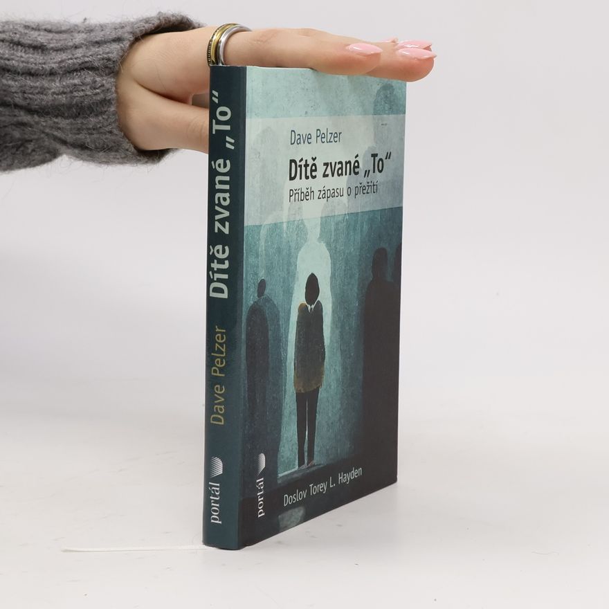 Dave Pelzer Dítě zvané "To": příběh zápasu o přežití