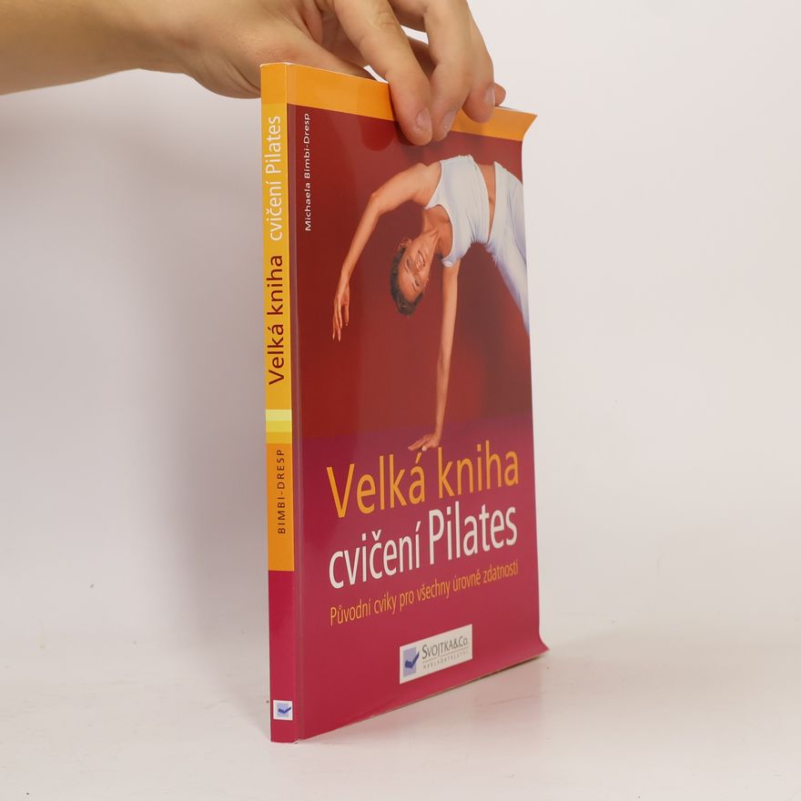 Michaela Bimbi-Dresp Velká kniha cvičení Pilates