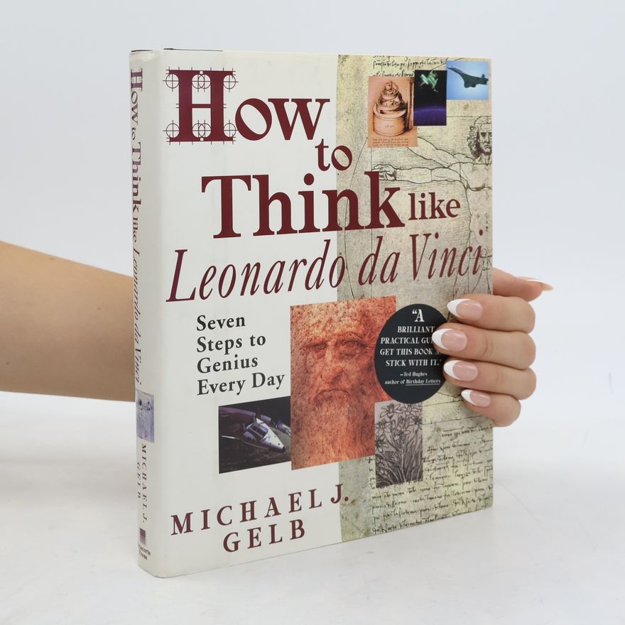 Michael J. Gelb How to Think Like Leonardo Da Vinci