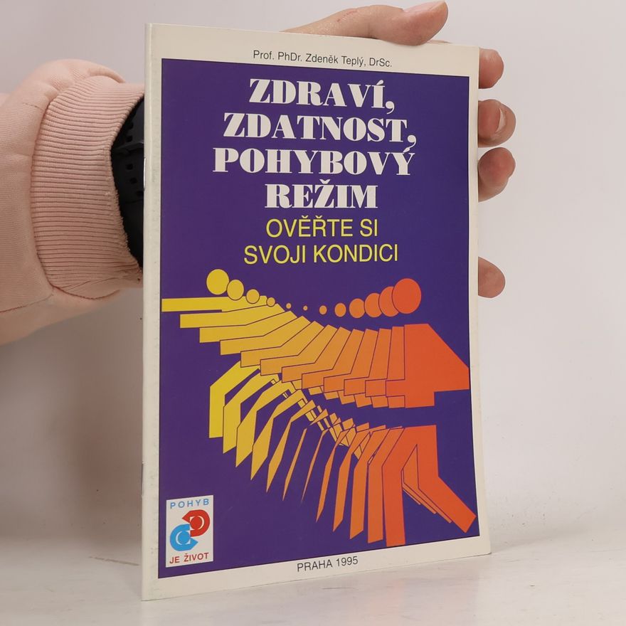 Zdeněk Teplý Zdraví, zdatnost, pohybový režim : ověřte si svoji kondici