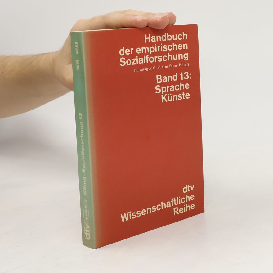 René König Handbuch der empirischen Sozialforschung - 13: Sprache, Künste