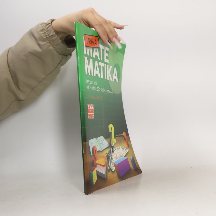 Eva Hubáčková Hravá matematika 6 : pracovní sešit pro 6. ročník ZŠ a víceletá gymnázia