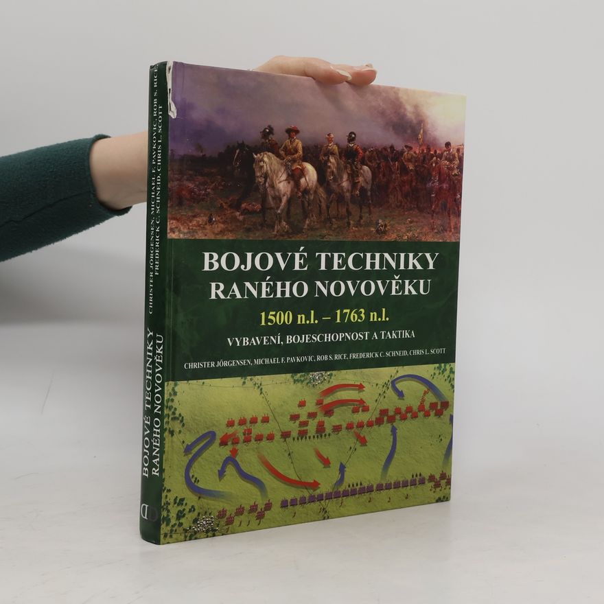 Michael F. Pavkovic Bojové techniky raného novověku : 1500 n.l. - 1763 n.l. : vybavení, bojeschopnost a taktika