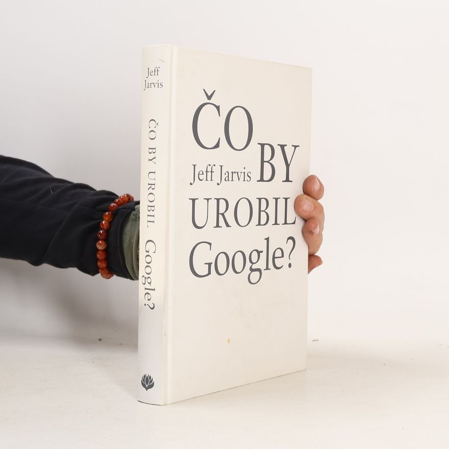 Jeff Jarvis Čo by urobil google?