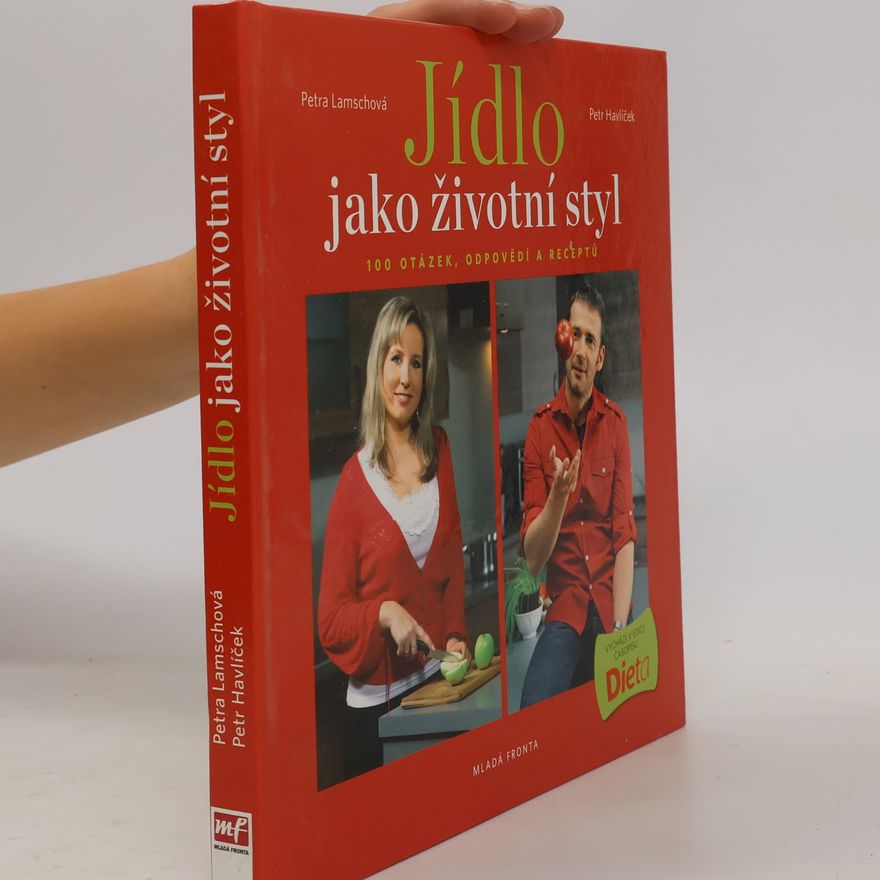 Petr Havlíček Jídlo jako životní styl, aneb 100 otázek, odpovědí a receptů