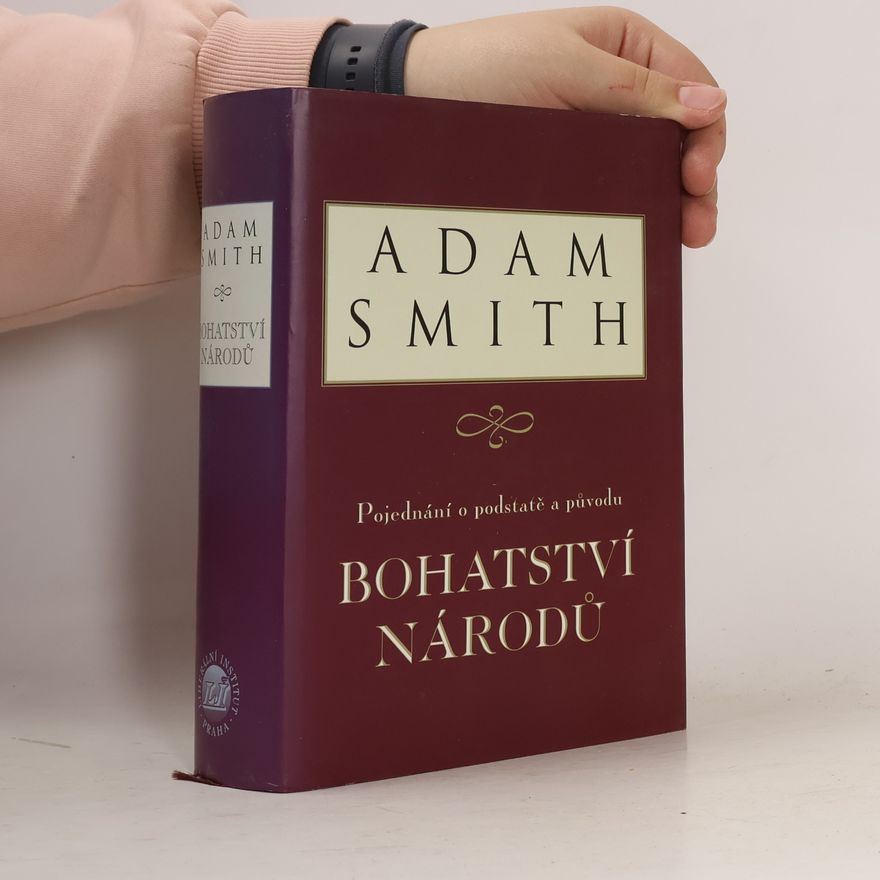 Adam Smith Pojednání o podstatě a původu bohatství národů