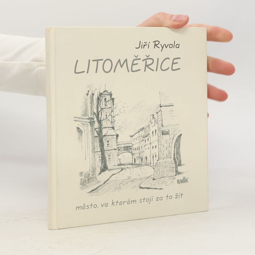 Jiří Ryvola Litoměřice : město, ve kterém stojí za to žít