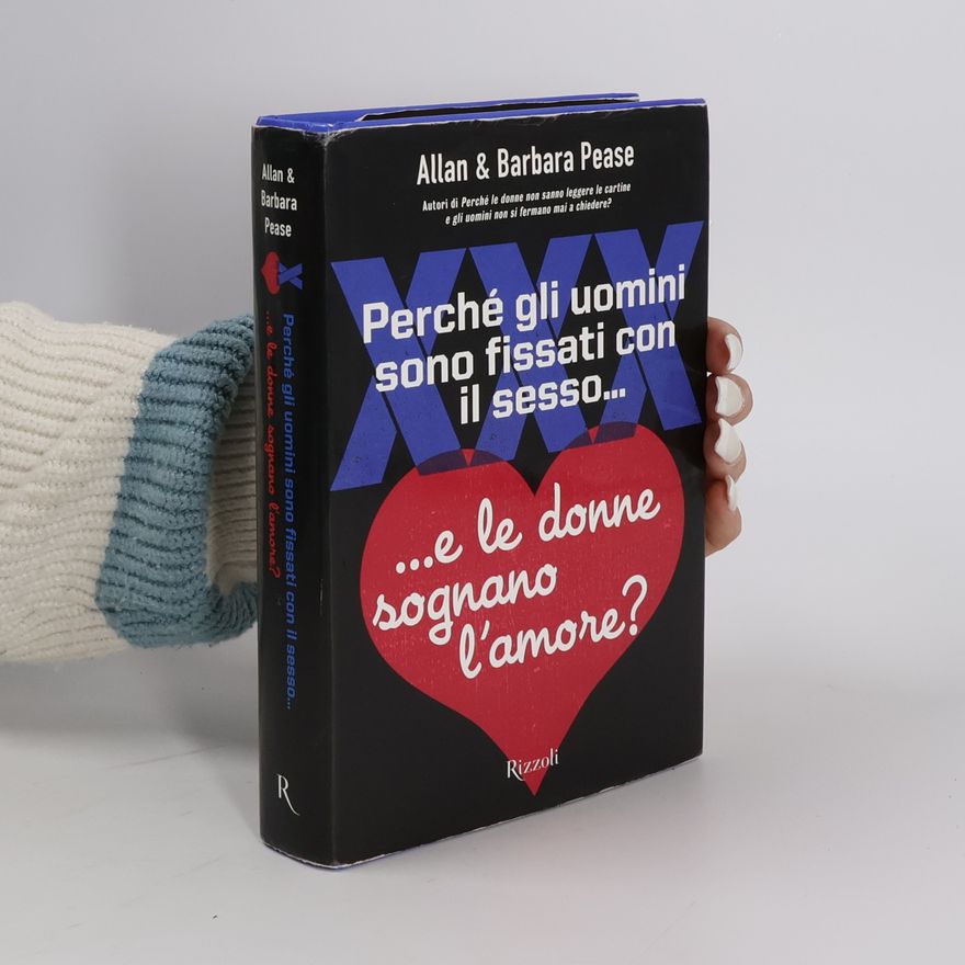 Allan Pease Perché gli uomini sono fissati con il sesso e le donne sognano l'amore?