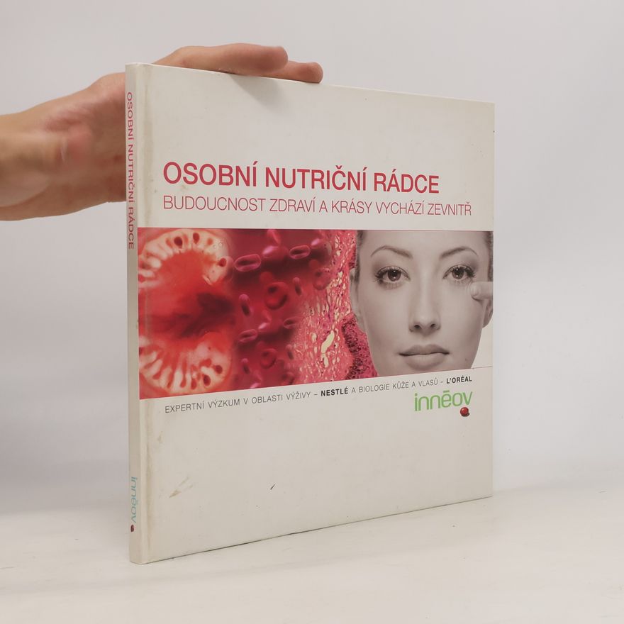 Autores varios Osobní nutriční rádce. Budoucnost zdraví a krásy vychází zevnitř