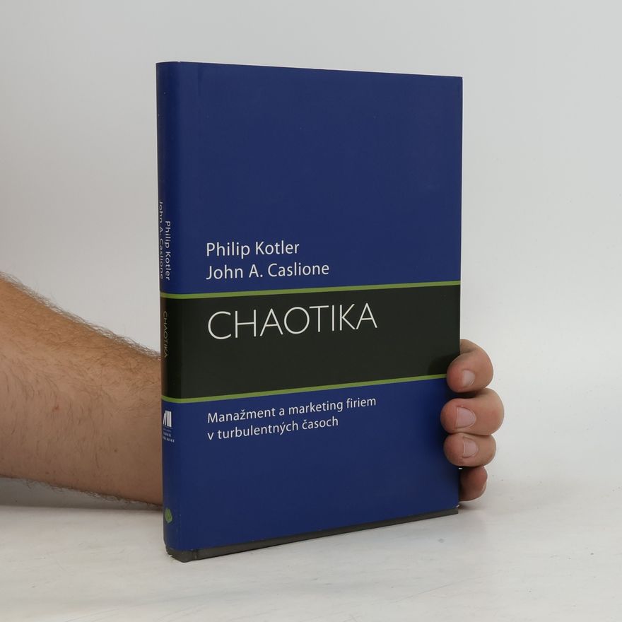 John A. Caslione Chaotika: Manažment a marketing firiem v turbulentných časoch