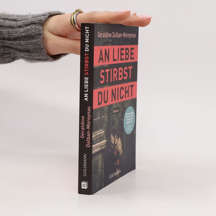 Géraldine Dalban-Moreynas An Liebe stirbst du nicht