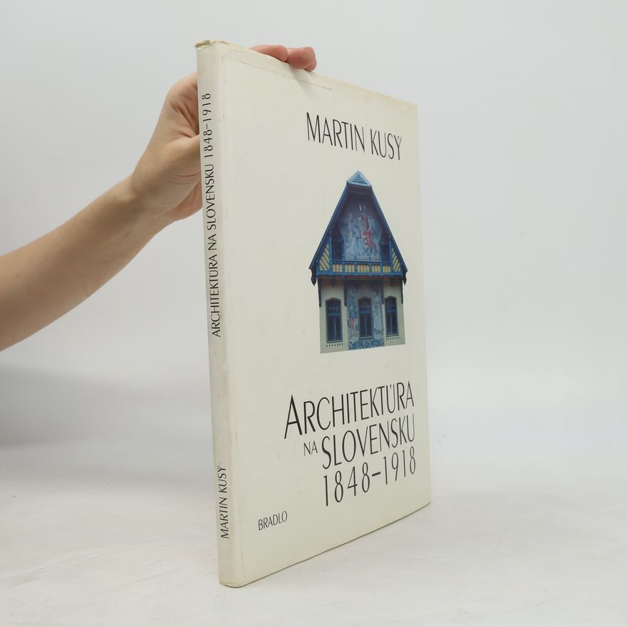 Martin Kusý Architektúra na Slovensku 1848 - 1918