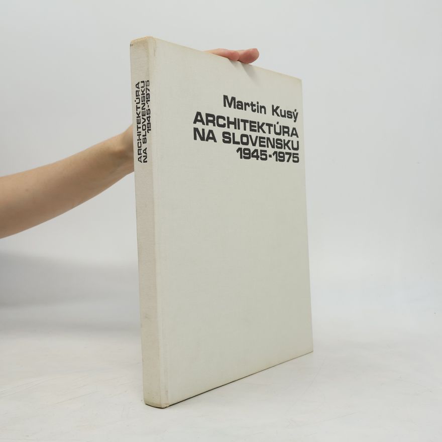 Martin Kusý Architektúra na Slovensku 1945-1975