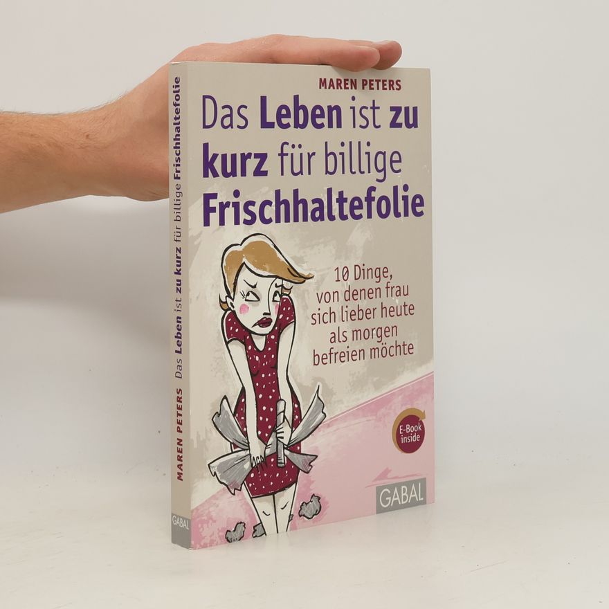 Inge-Maren Peters Das Leben ist zu kurz für billige Frischhaltefolie