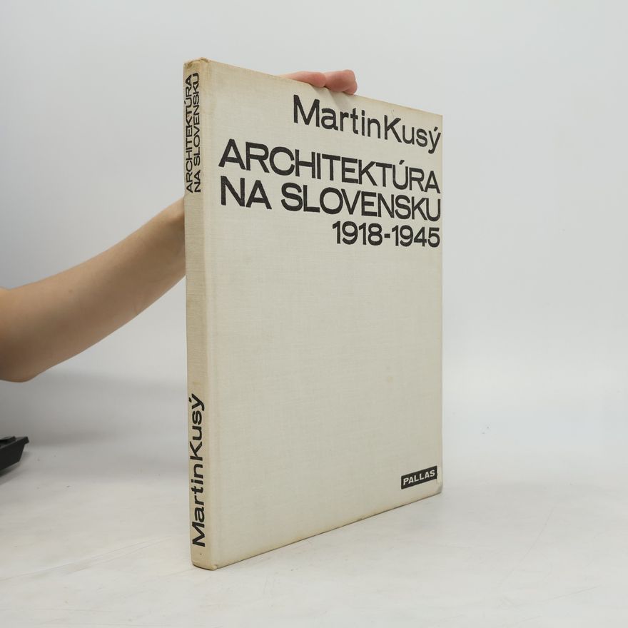 Martin Kusý Architektúra na Slovensku 1918 - 1945