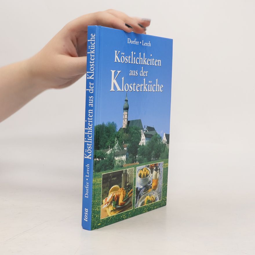 Margarethe Dorfer Köstlichkeiten aus der Klosterküche