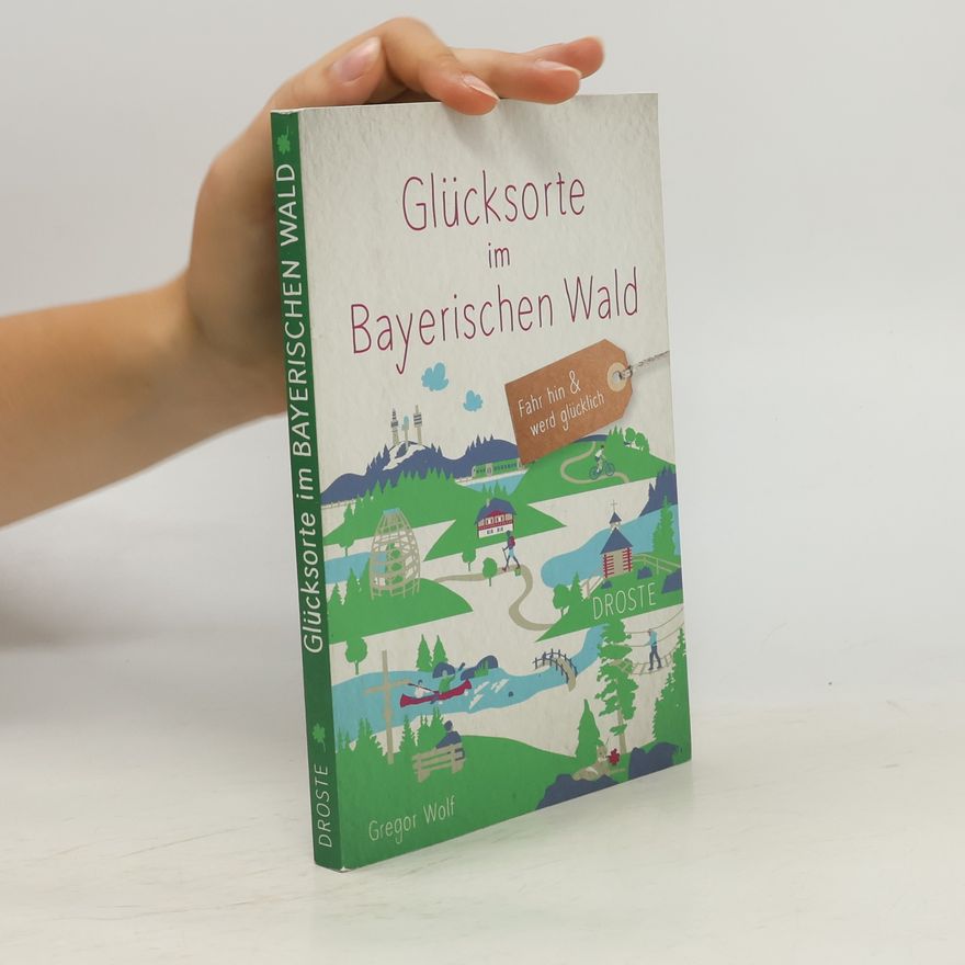 Gregor Wolf Glücksorte im Bayerischen Wald