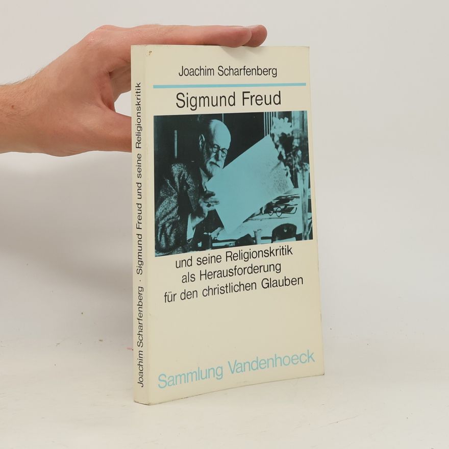 Joachim Scharfenberg Sigmund Freud und seine Religionskritik als Herausforderung für den christlichen Glauben