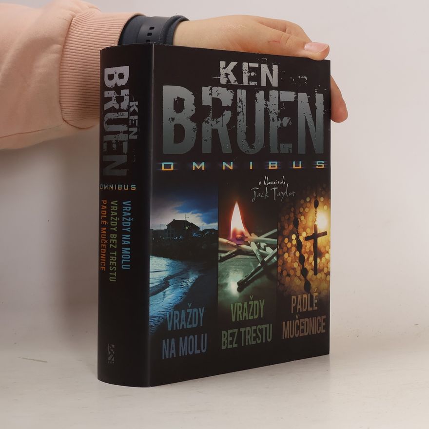Ken Bruen Omnibus: Vraždy na molu. Vraždy bez trestu. Padlé mučednice