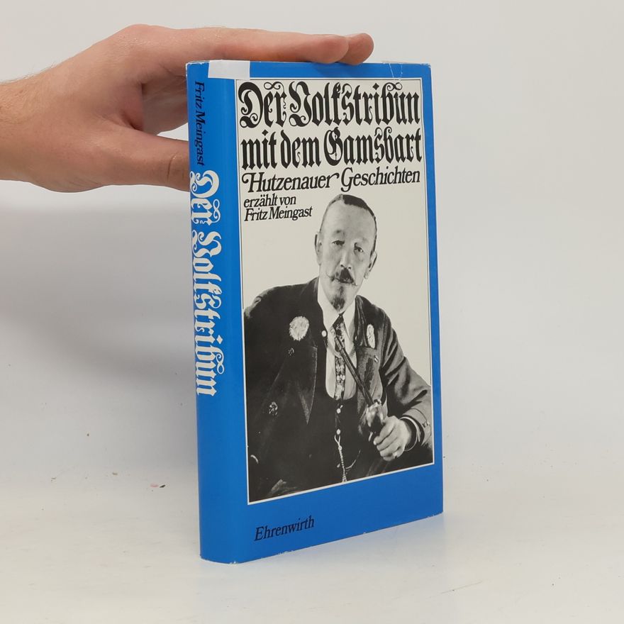 Fritz Meingast Der Volkstribun mit dem Gamsbart