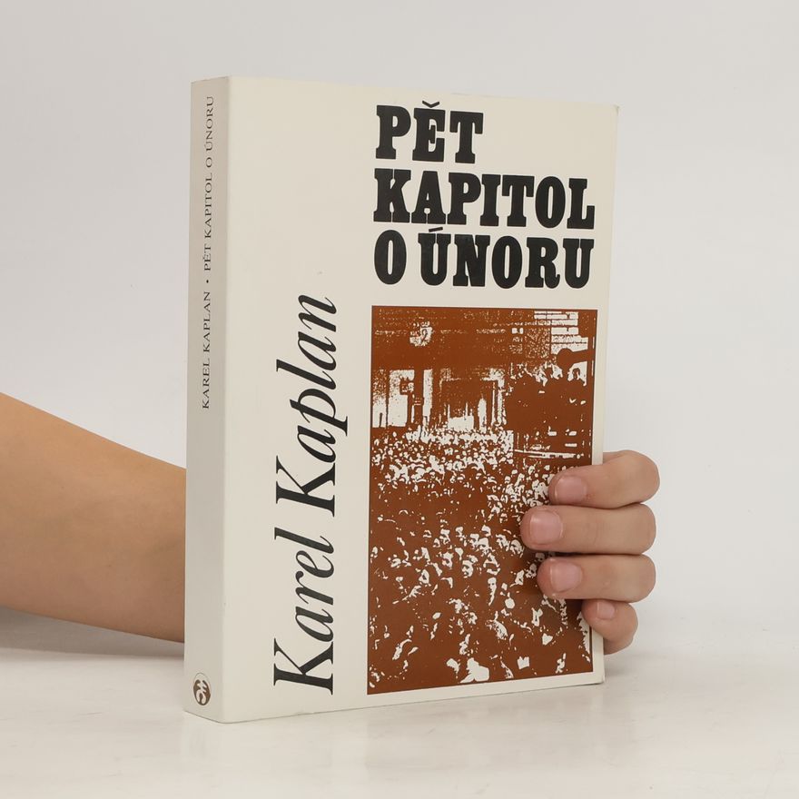 Karel Kaplan Pět kapitol o únoru