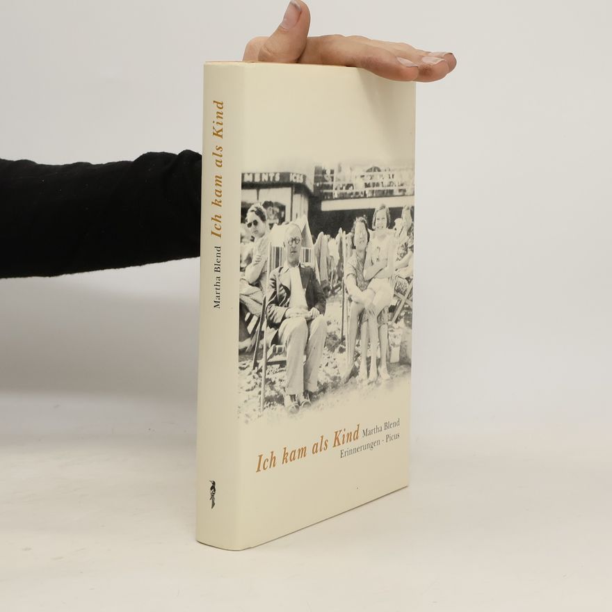 Martha Blend Österreichische Exilbibliothek: Ich kam als Kind