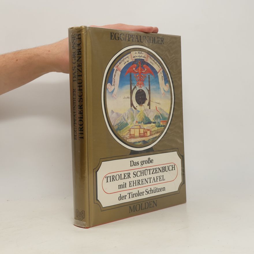 Wolfgang Pfaundler Das große Tiroler Schützenbuch