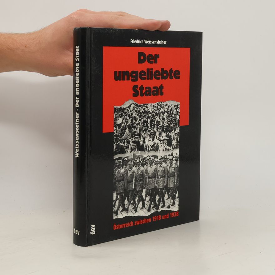 Friedrich Weissensteiner Der ungeliebte Staat