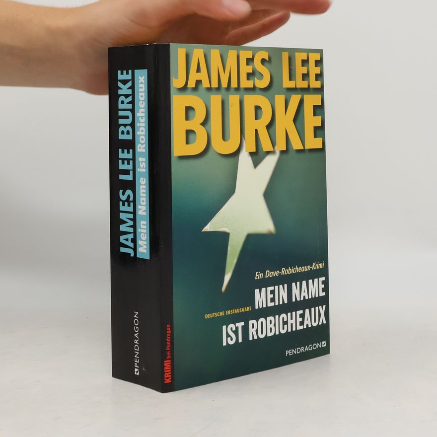 James Lee Burke Mein Name ist Robicheaux